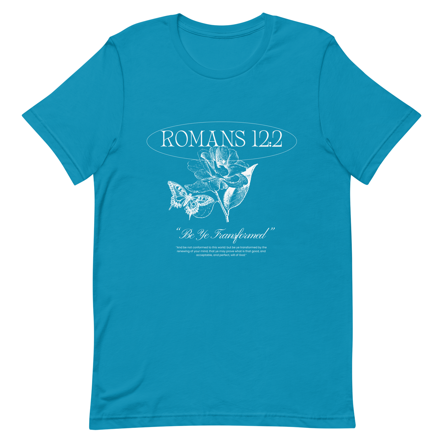 BE YE TRANSFORMED| ROMANS 12:2 T-Shirt (#2)