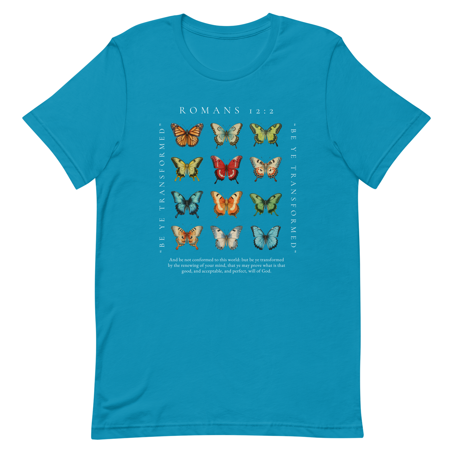 BE YE TRANSFORMED| ROMANS 12:2 T-Shirt (#6 butterflies)