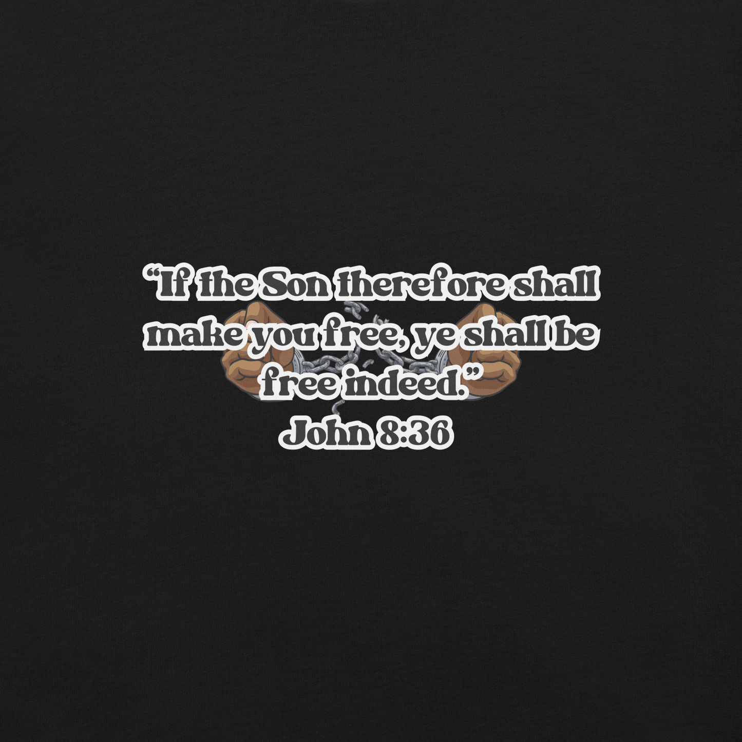 JOHN 8:36 T-Shirt (white outline) ⛓️💥🤎