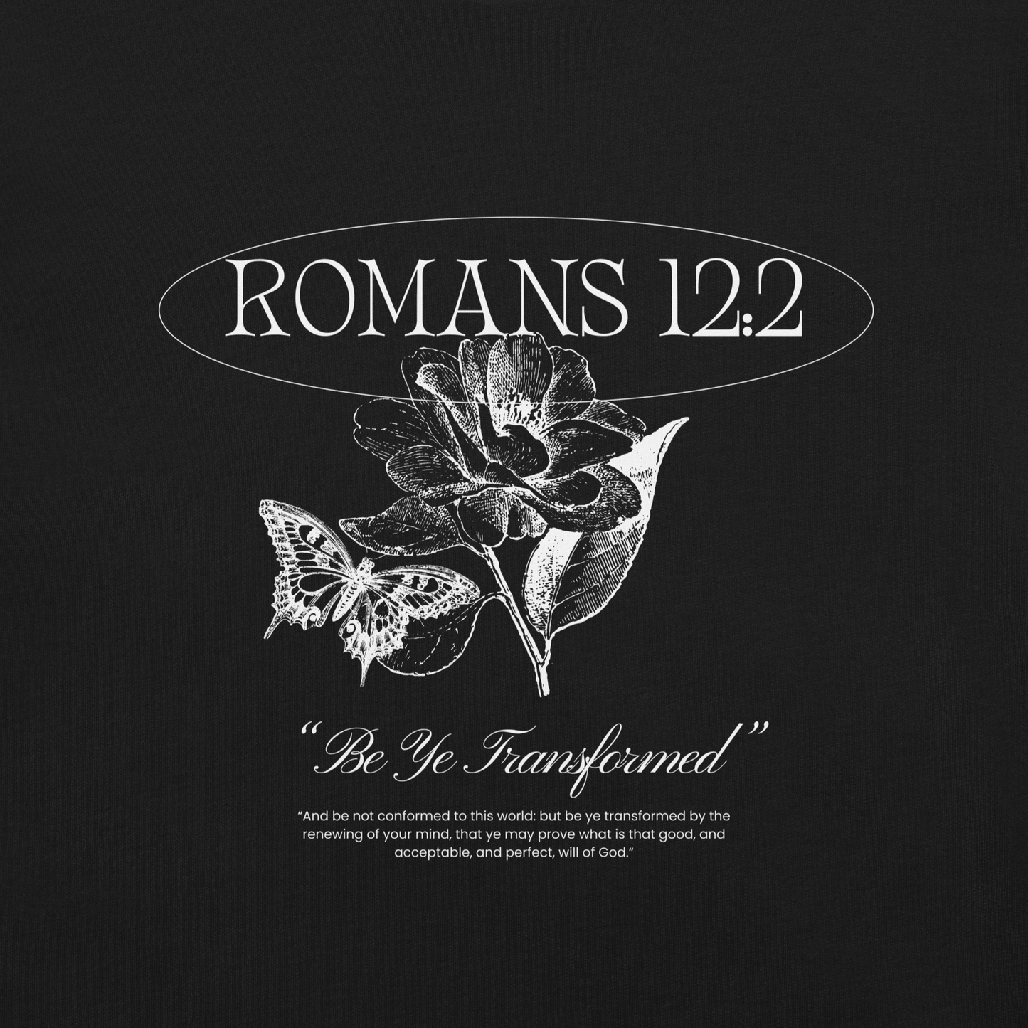 BE YE TRANSFORMED| ROMANS 12:2 T-Shirt (#2)