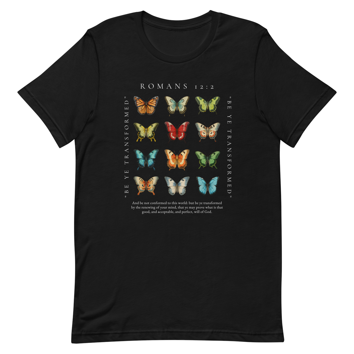 BE YE TRANSFORMED| ROMANS 12:2 T-Shirt (#6 butterflies)