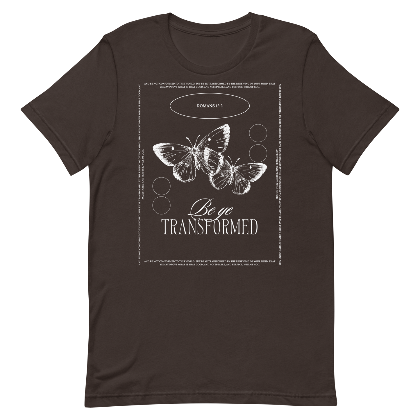 BE YE TRANSFORMED| ROMANS 12:2 T-Shirt (#1)