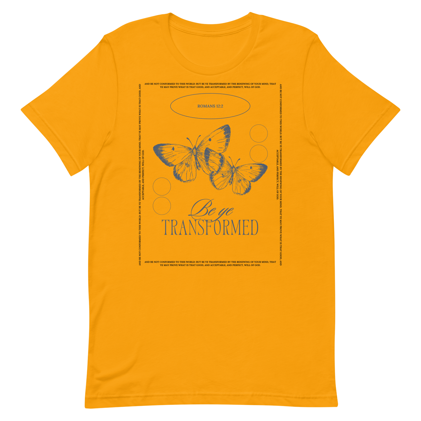 BE YE TRANSFORMED| ROMANS 12:2 T-Shirt (#3)