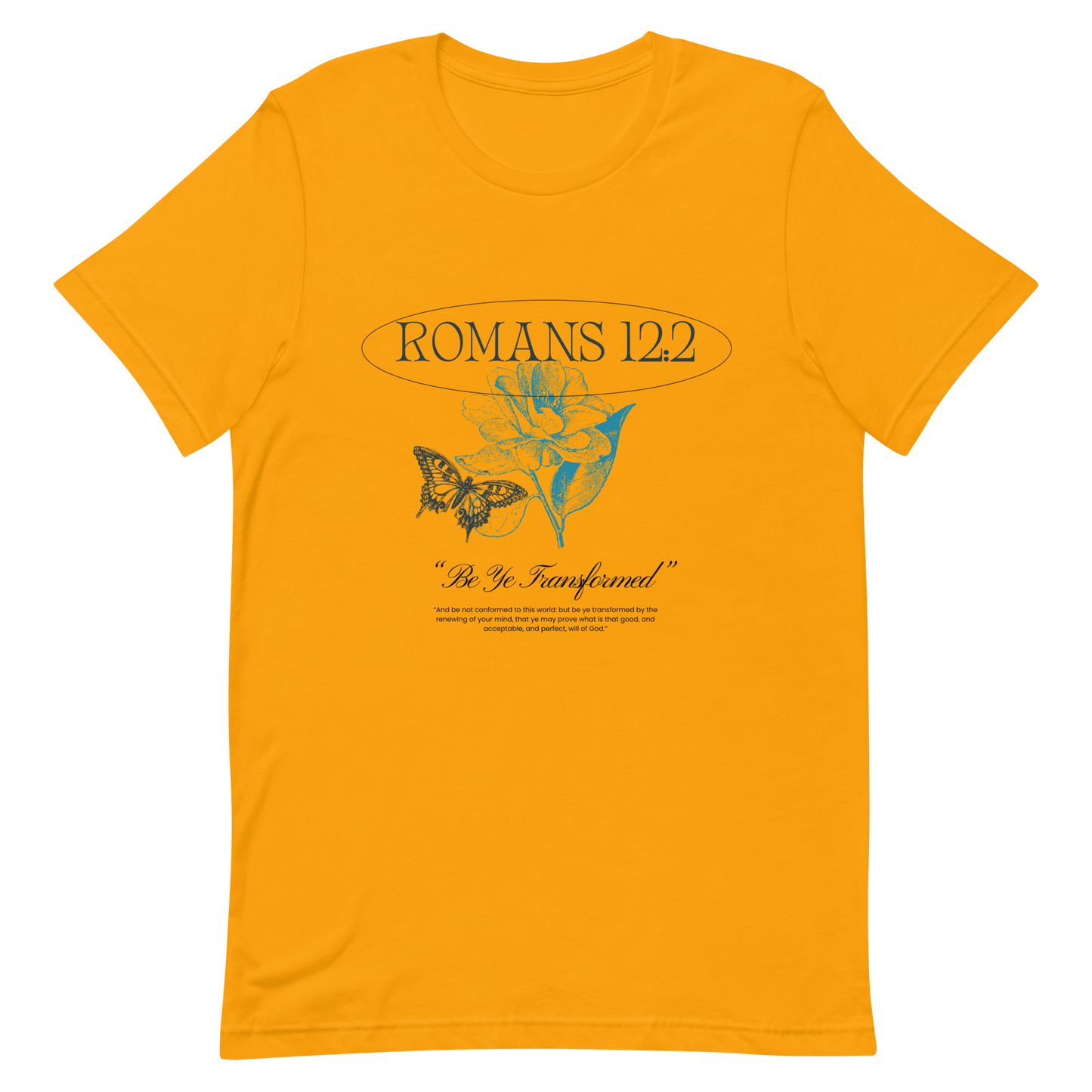 BE YE TRANSFORMED| ROMANS 12:2 T-Shirt (#4)