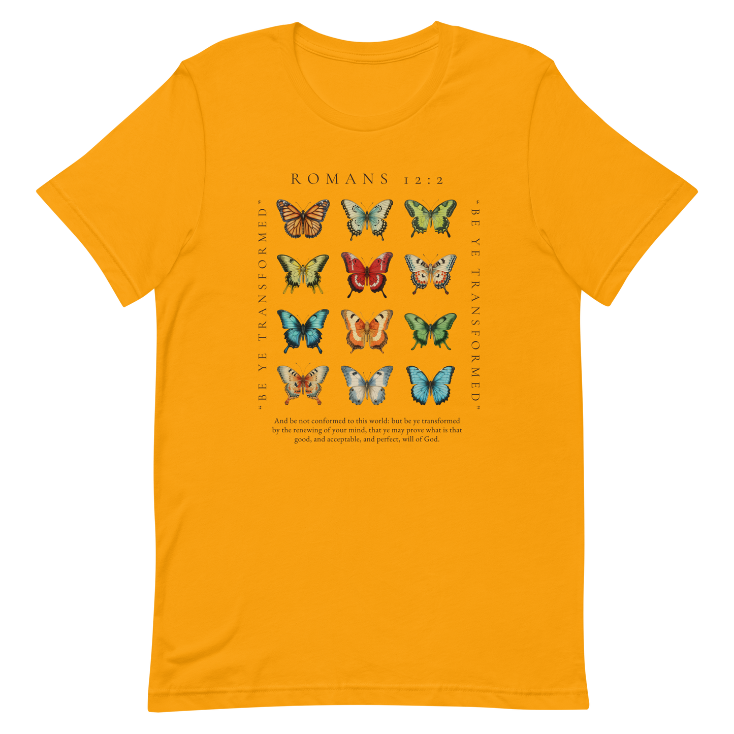 BE YE TRANSFORMED| ROMANS 12:2 T-Shirt (#8 butterflies)