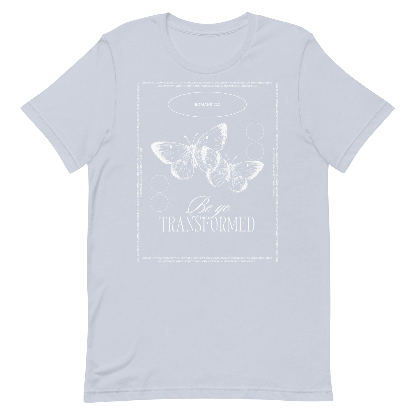 BE YE TRANSFORMED| ROMANS 12:2 T-Shirt (#1)