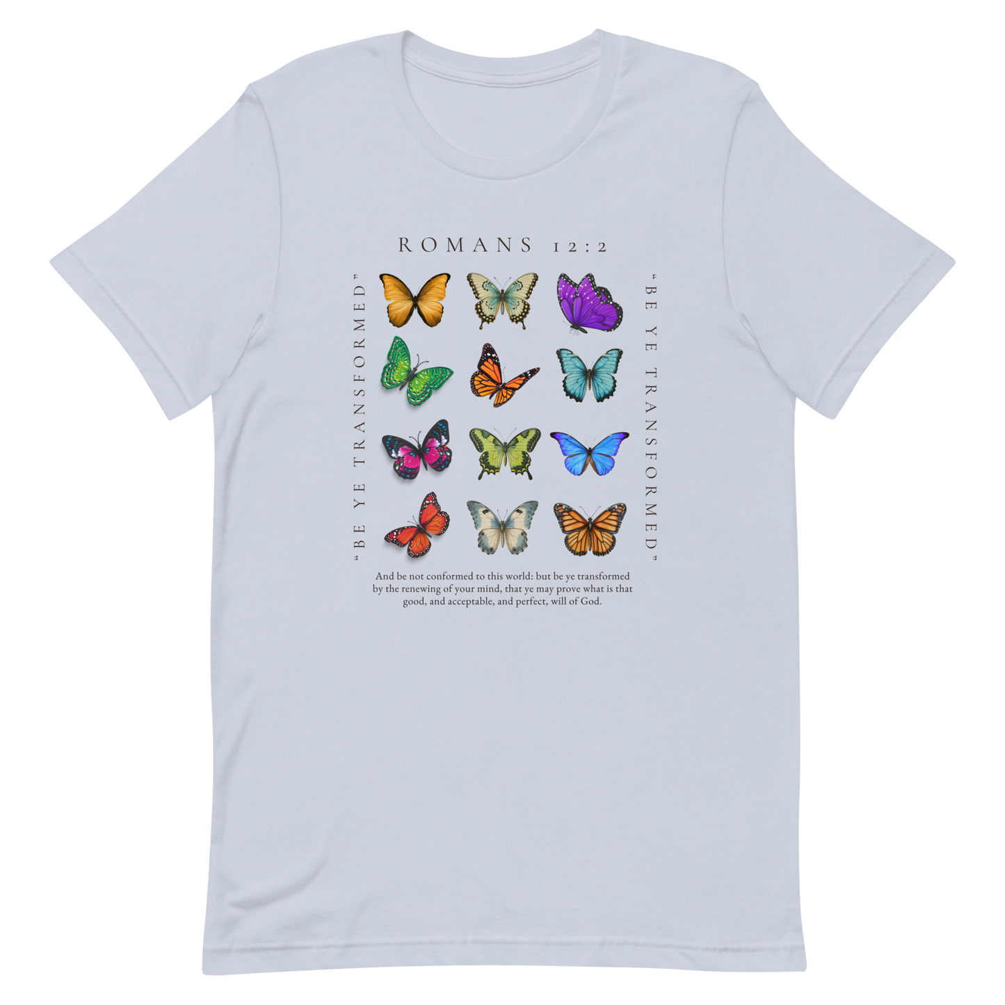 BE YE TRANSFORMED| ROMANS 12:2 T-Shirt (#7 butterflies)