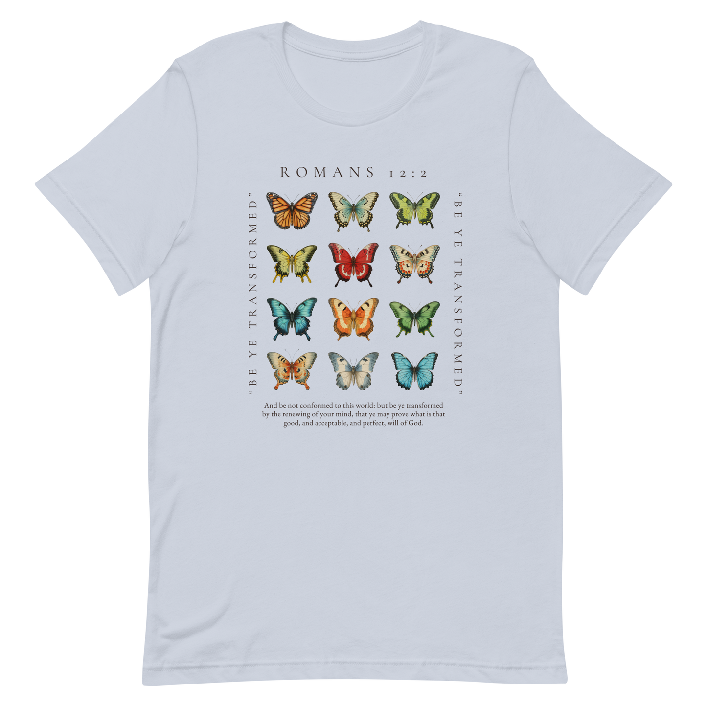 BE YE TRANSFORMED| ROMANS 12:2 T-Shirt (#8 butterflies)