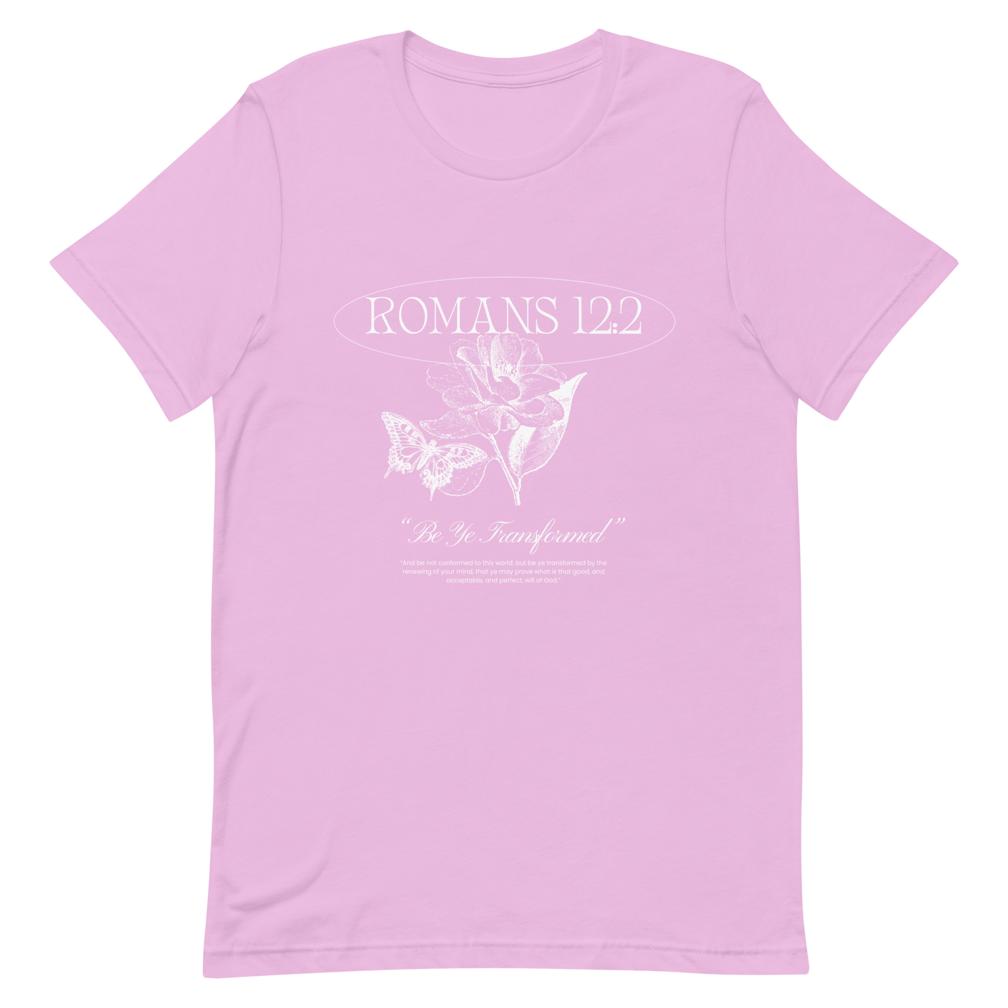 BE YE TRANSFORMED| ROMANS 12:2 T-Shirt (#2)
