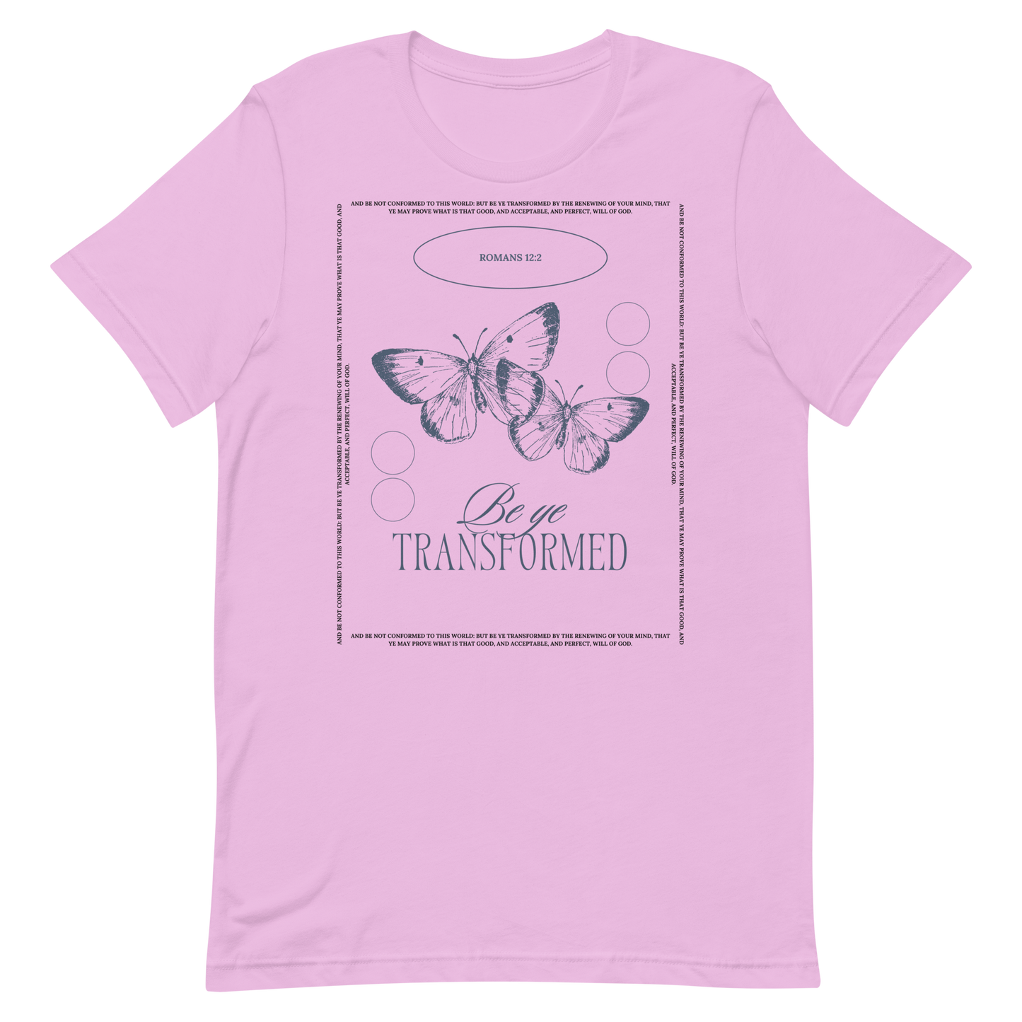 BE YE TRANSFORMED| ROMANS 12:2 T-Shirt (#3)