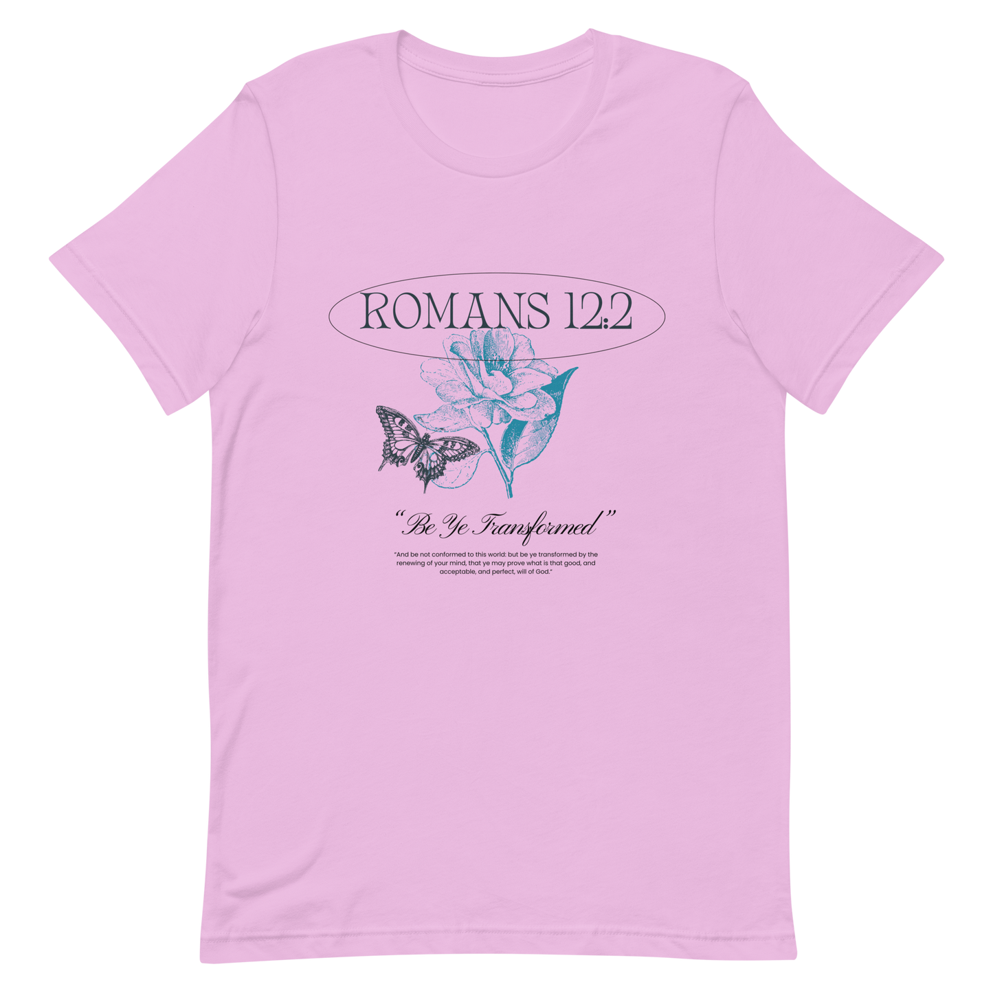 BE YE TRANSFORMED| ROMANS 12:2 T-Shirt (#4)