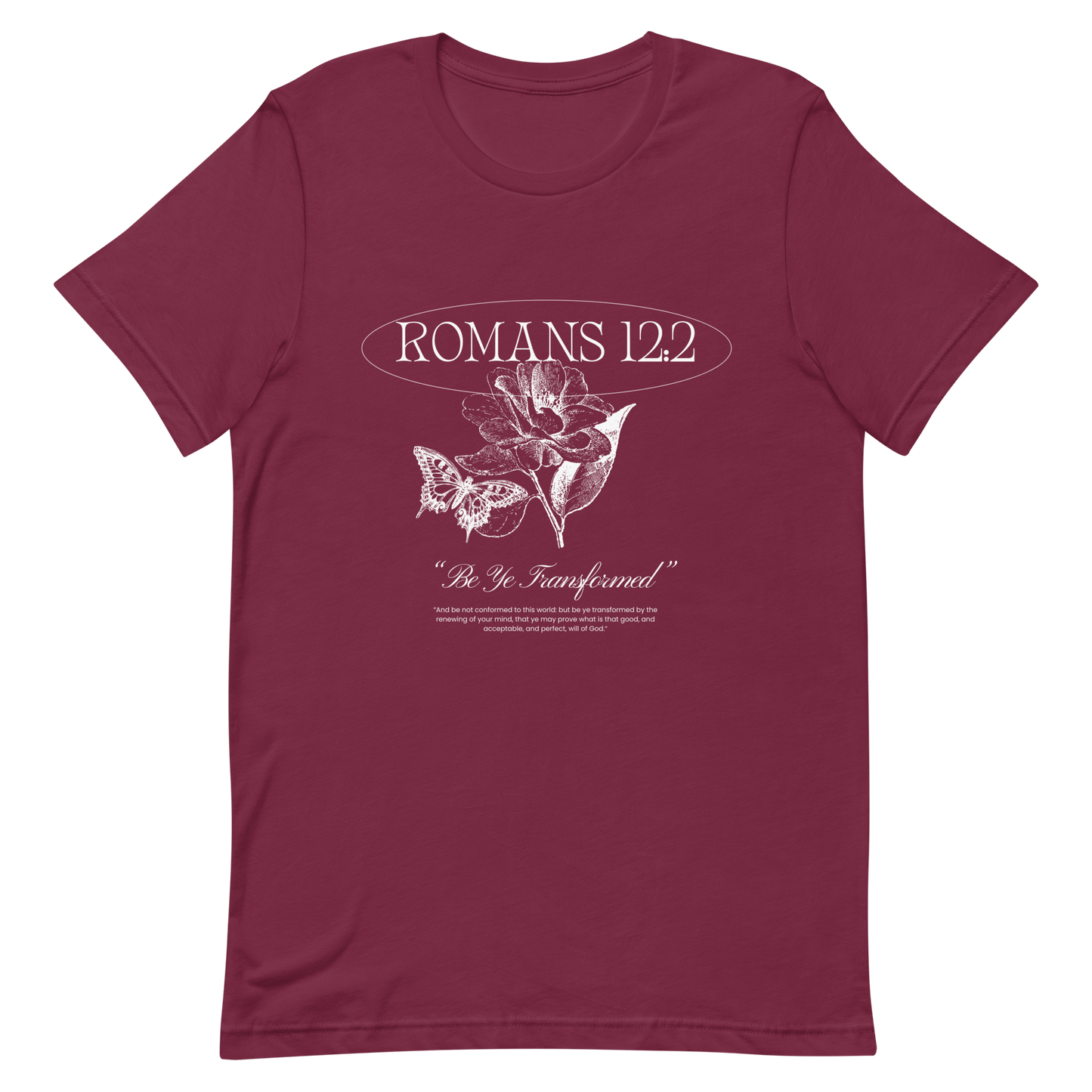 BE YE TRANSFORMED| ROMANS 12:2 T-Shirt (#2)