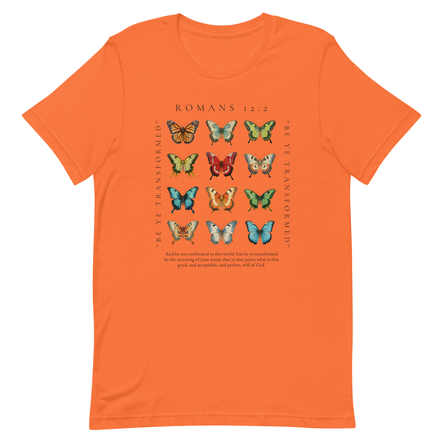 BE YE TRANSFORMED| ROMANS 12:2 T-Shirt (#8 butterflies)