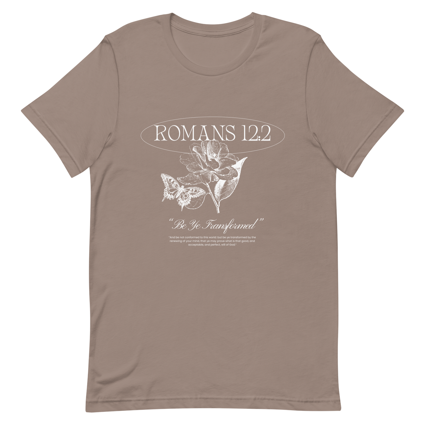 BE YE TRANSFORMED| ROMANS 12:2 T-Shirt (#2)