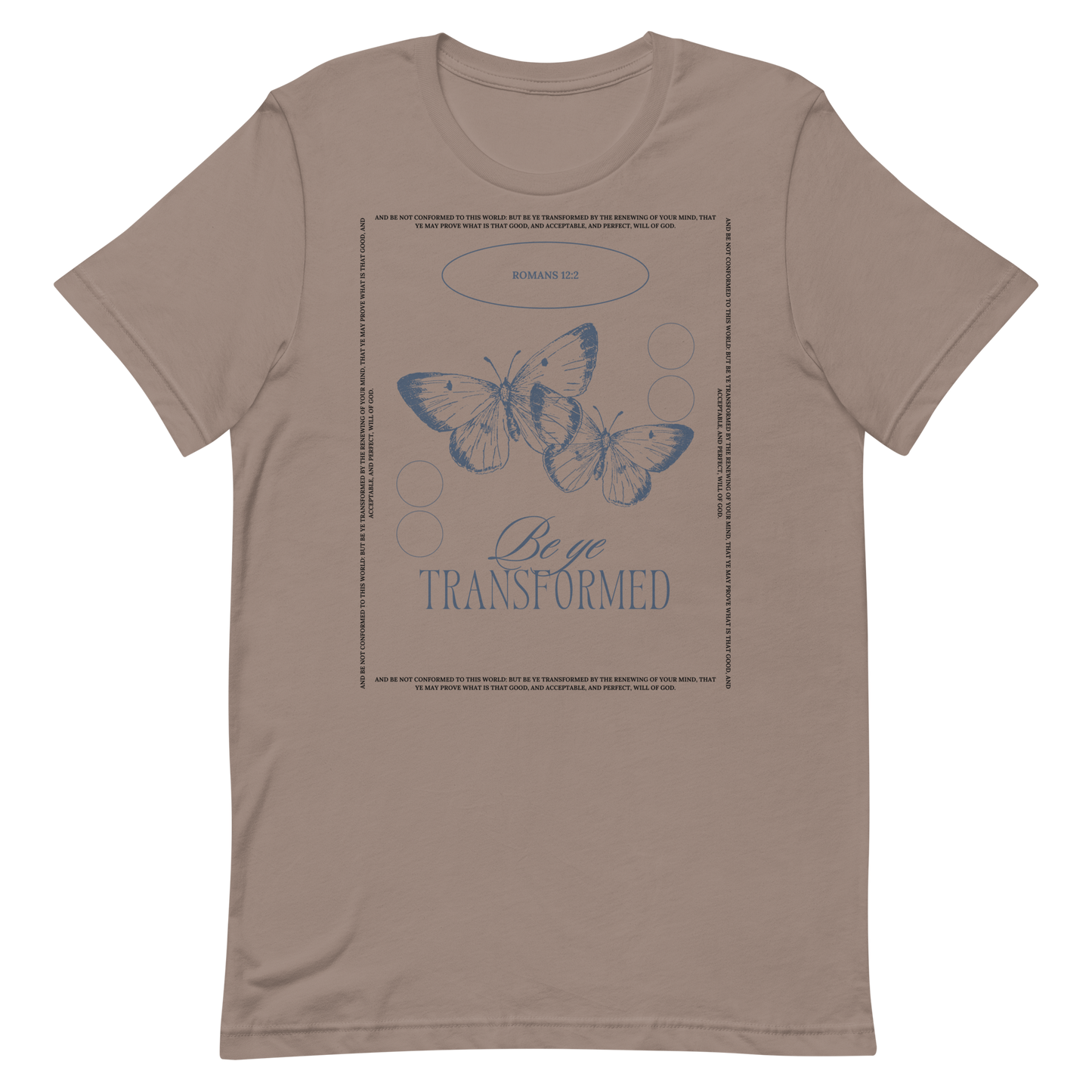 BE YE TRANSFORMED| ROMANS 12:2 T-Shirt (#3)
