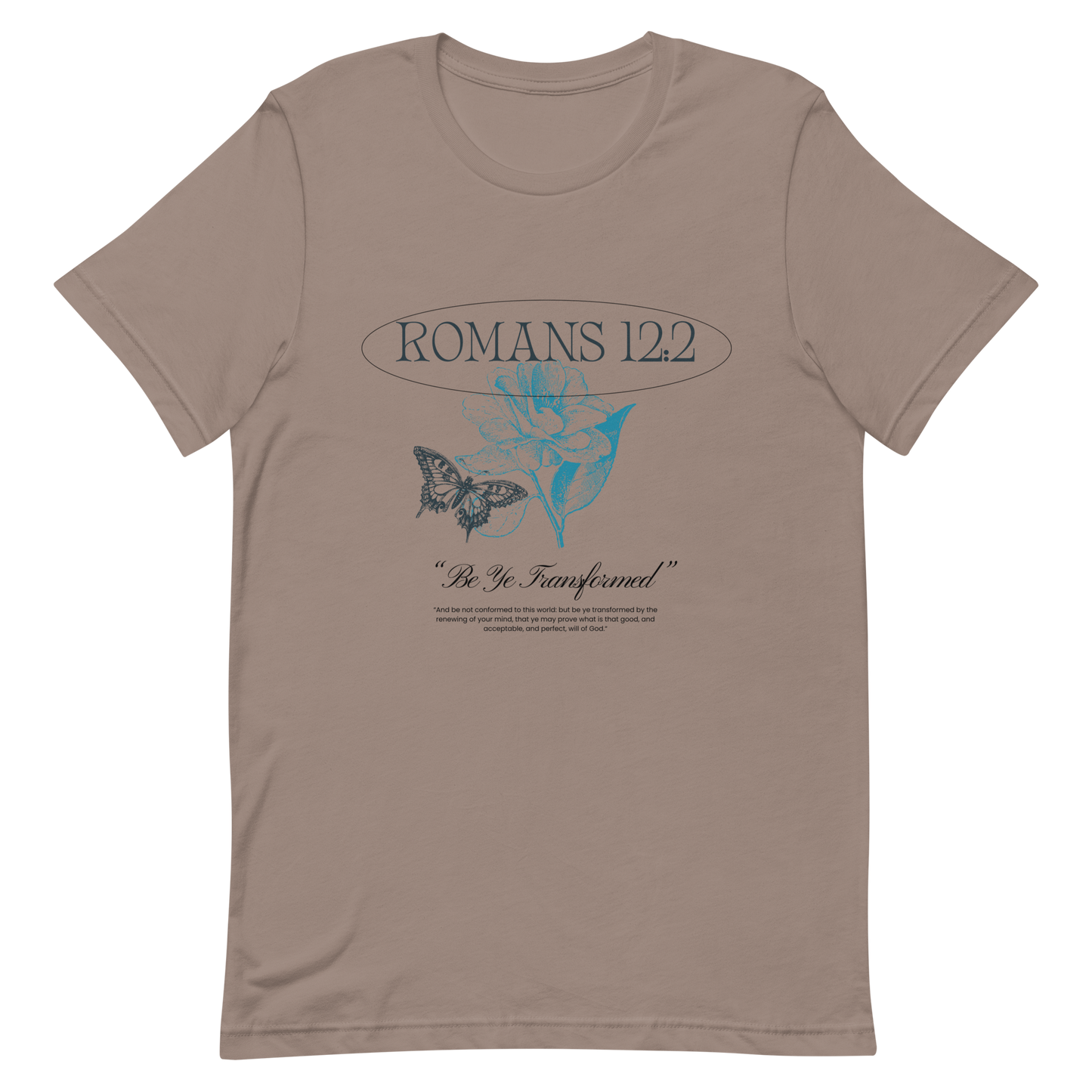 BE YE TRANSFORMED| ROMANS 12:2 T-Shirt (#4)