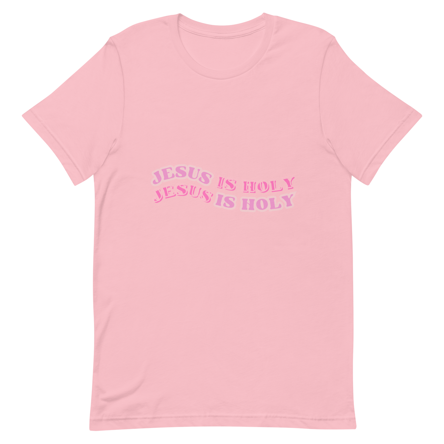 JESUS IS HOLY T-Shirt (#2 pink)