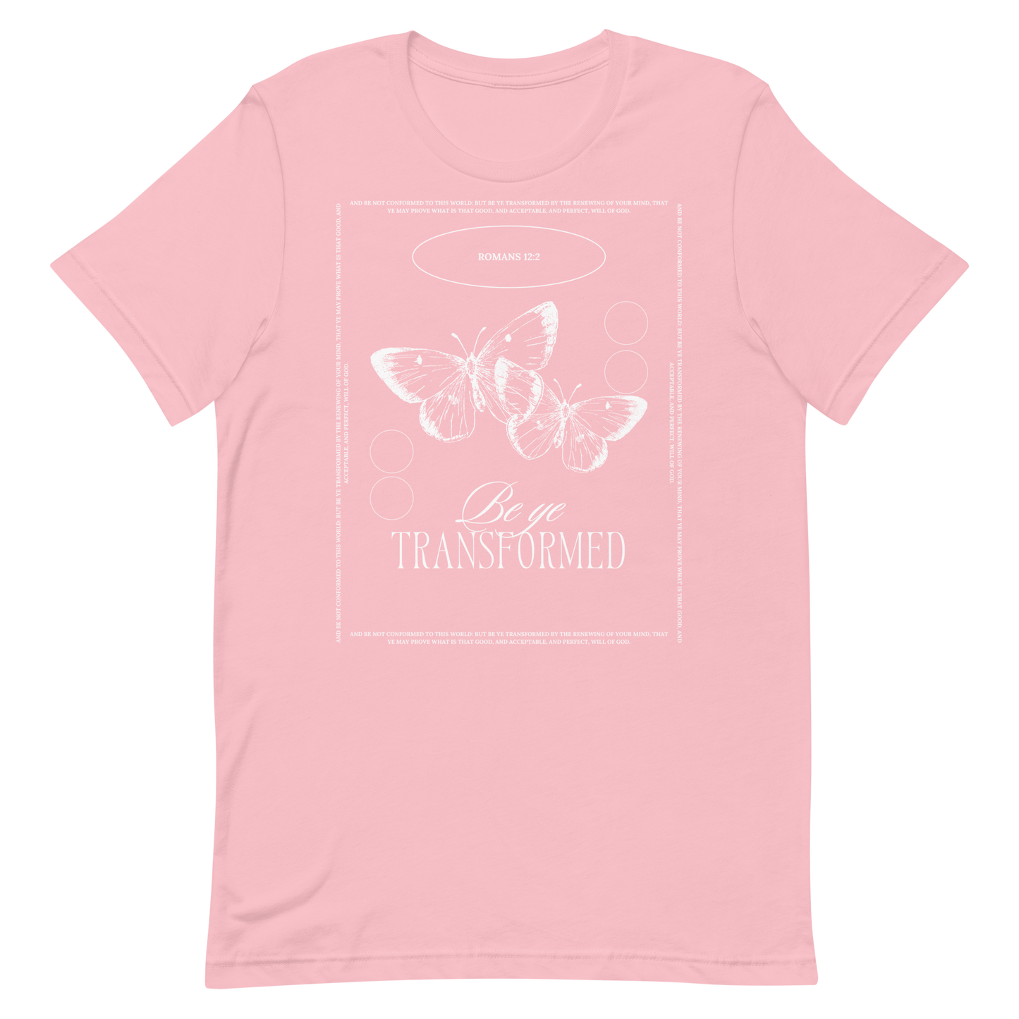 BE YE TRANSFORMED| ROMANS 12:2 T-Shirt (#1)