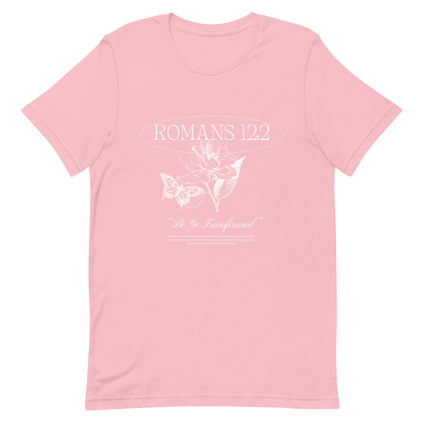 BE YE TRANSFORMED| ROMANS 12:2 T-Shirt (#2)