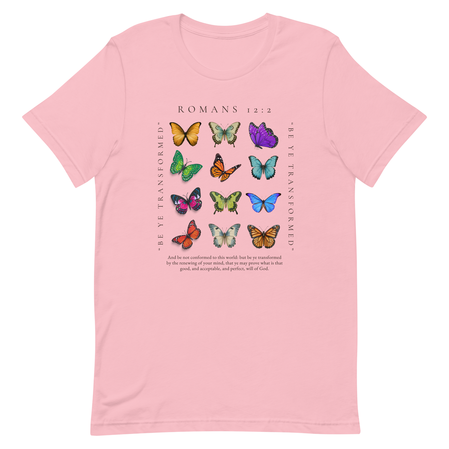 BE YE TRANSFORMED| ROMANS 12:2 T-Shirt (#7 butterflies)