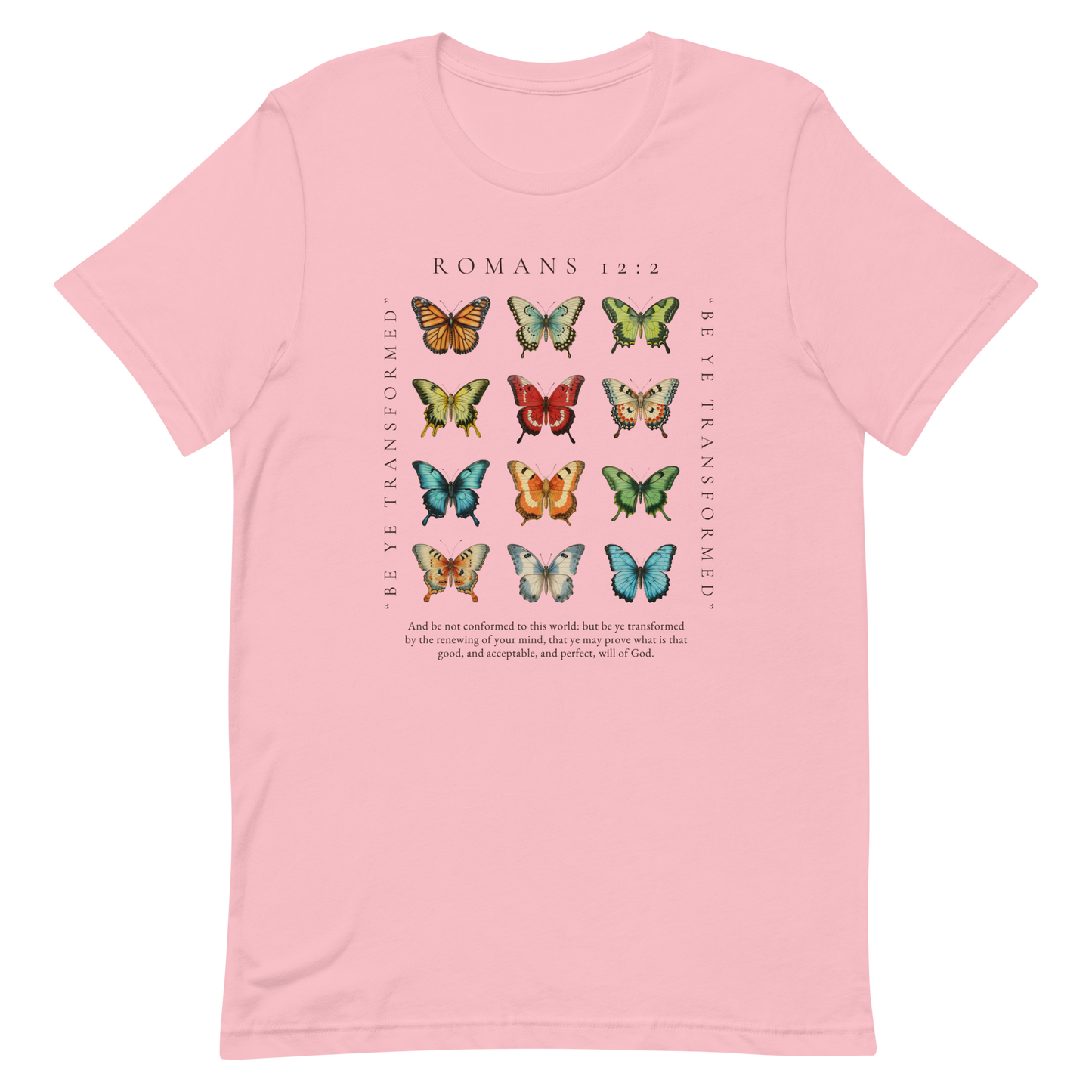 BE YE TRANSFORMED| ROMANS 12:2 T-Shirt (#8 butterflies)