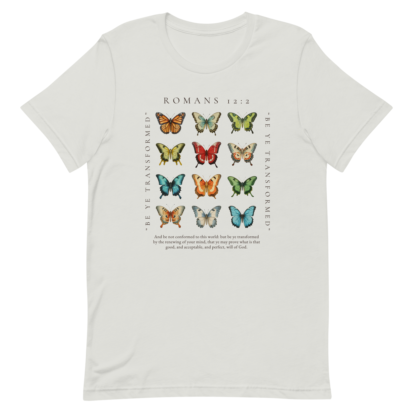 BE YE TRANSFORMED| ROMANS 12:2 T-Shirt (#8 butterflies)