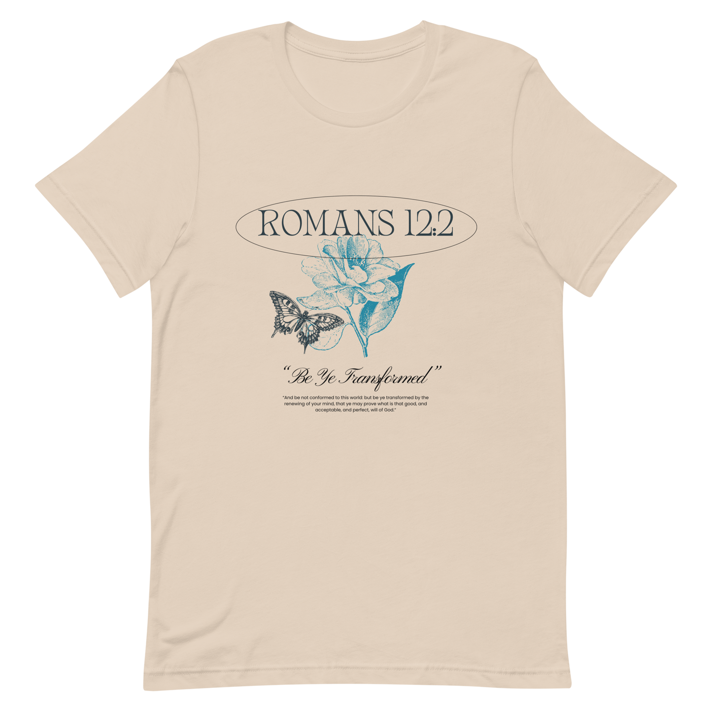 BE YE TRANSFORMED| ROMANS 12:2 T-Shirt (#4)