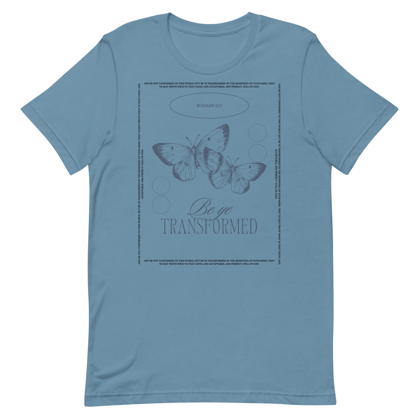 BE YE TRANSFORMED| ROMANS 12:2 T-Shirt (#3)