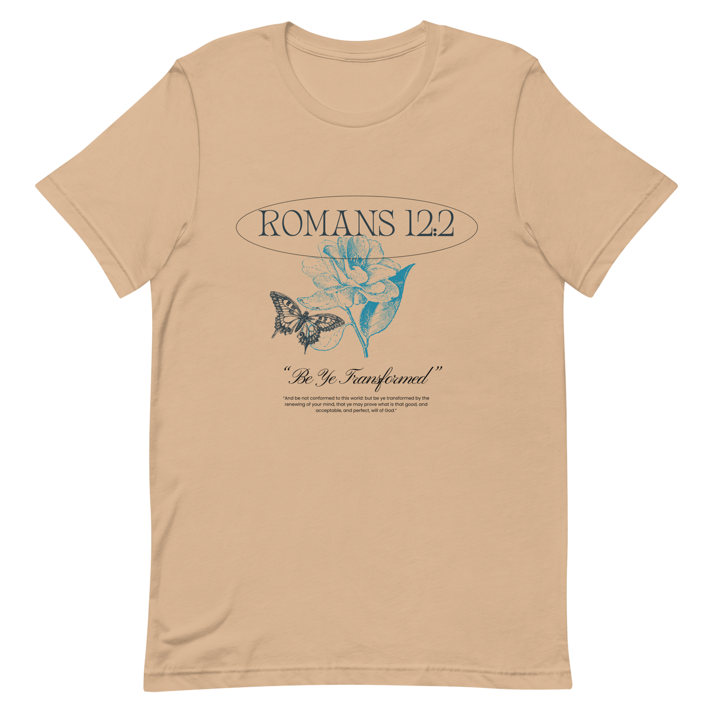 BE YE TRANSFORMED| ROMANS 12:2 T-Shirt (#4)
