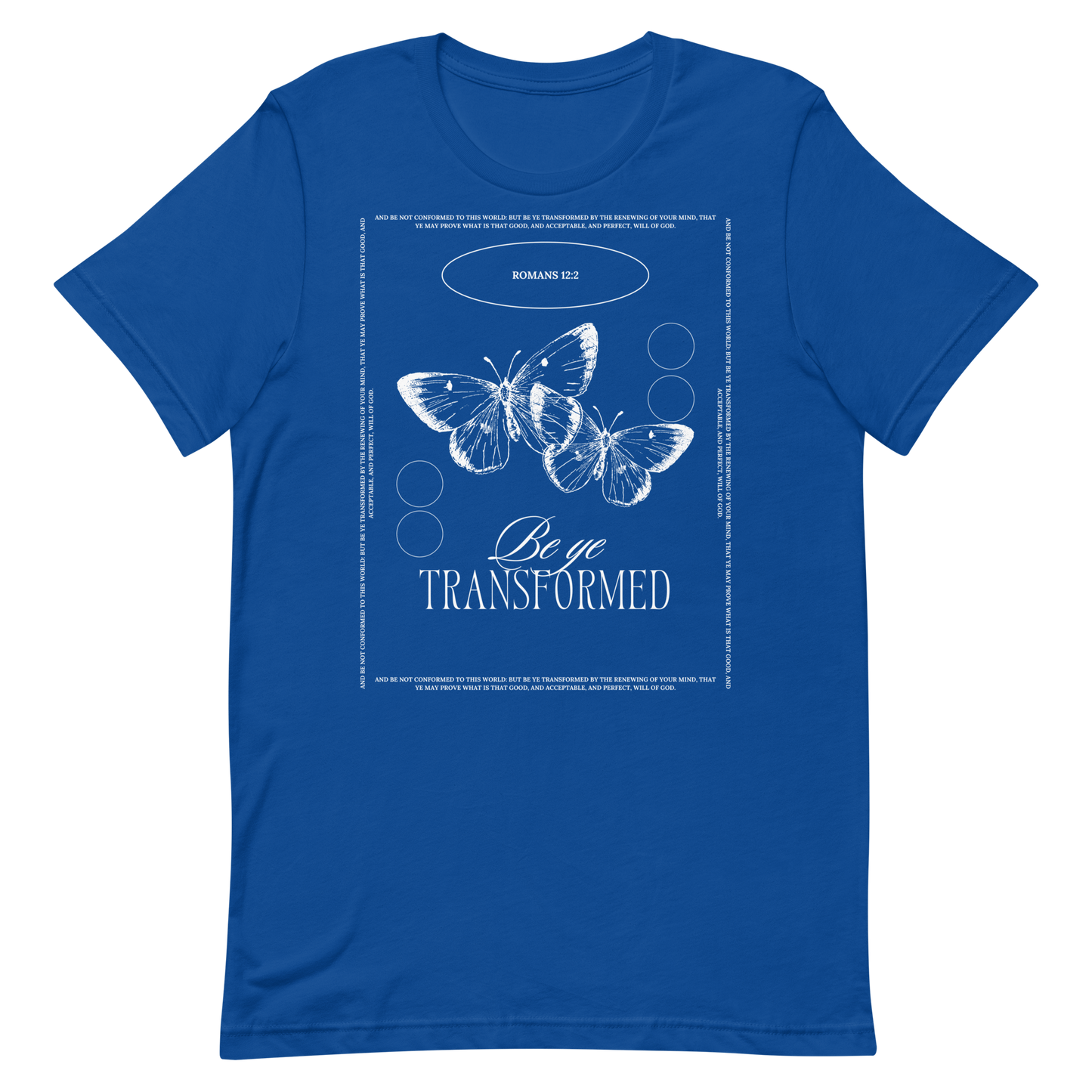 BE YE TRANSFORMED| ROMANS 12:2 T-Shirt (#1)