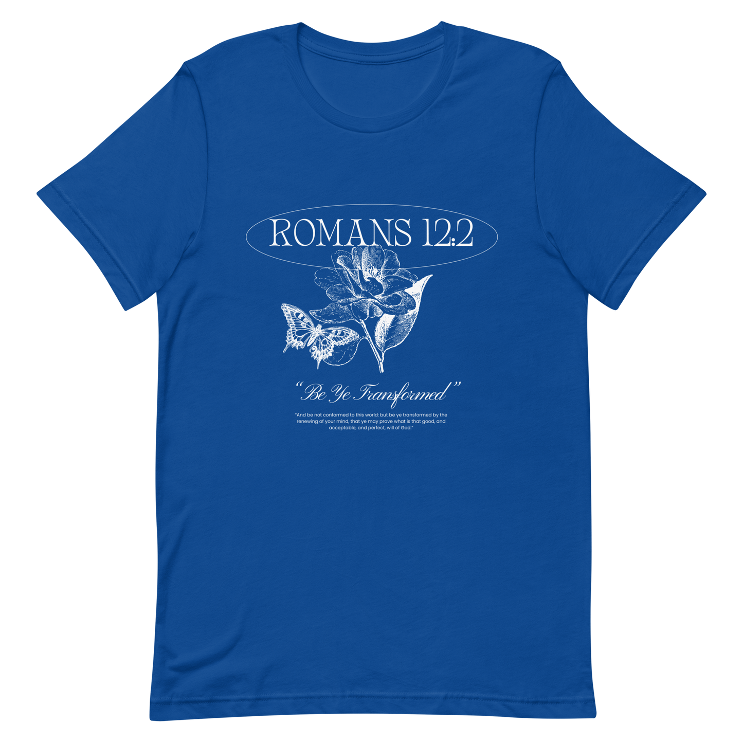 BE YE TRANSFORMED| ROMANS 12:2 T-Shirt (#2)