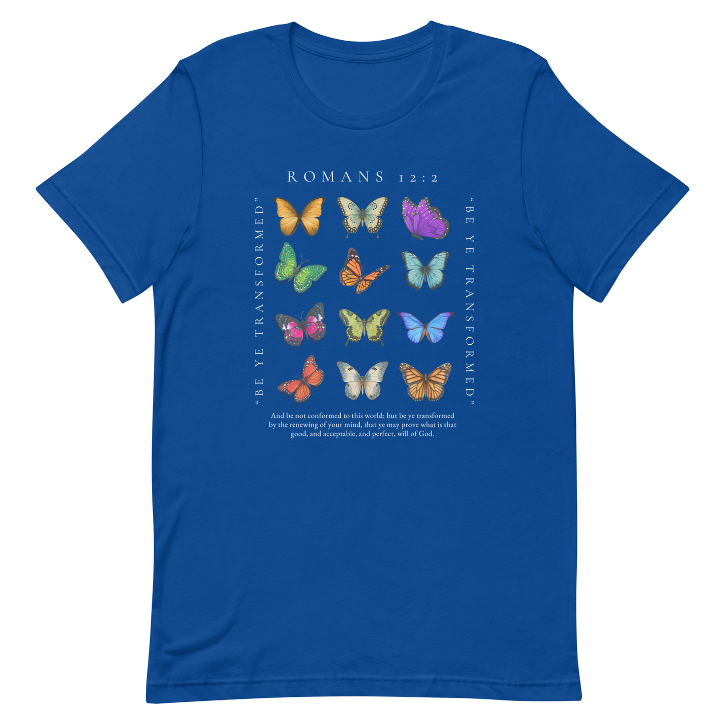 BE YE TRANSFORMED| ROMANS 12:2 T-Shirt (#5 butterflies)