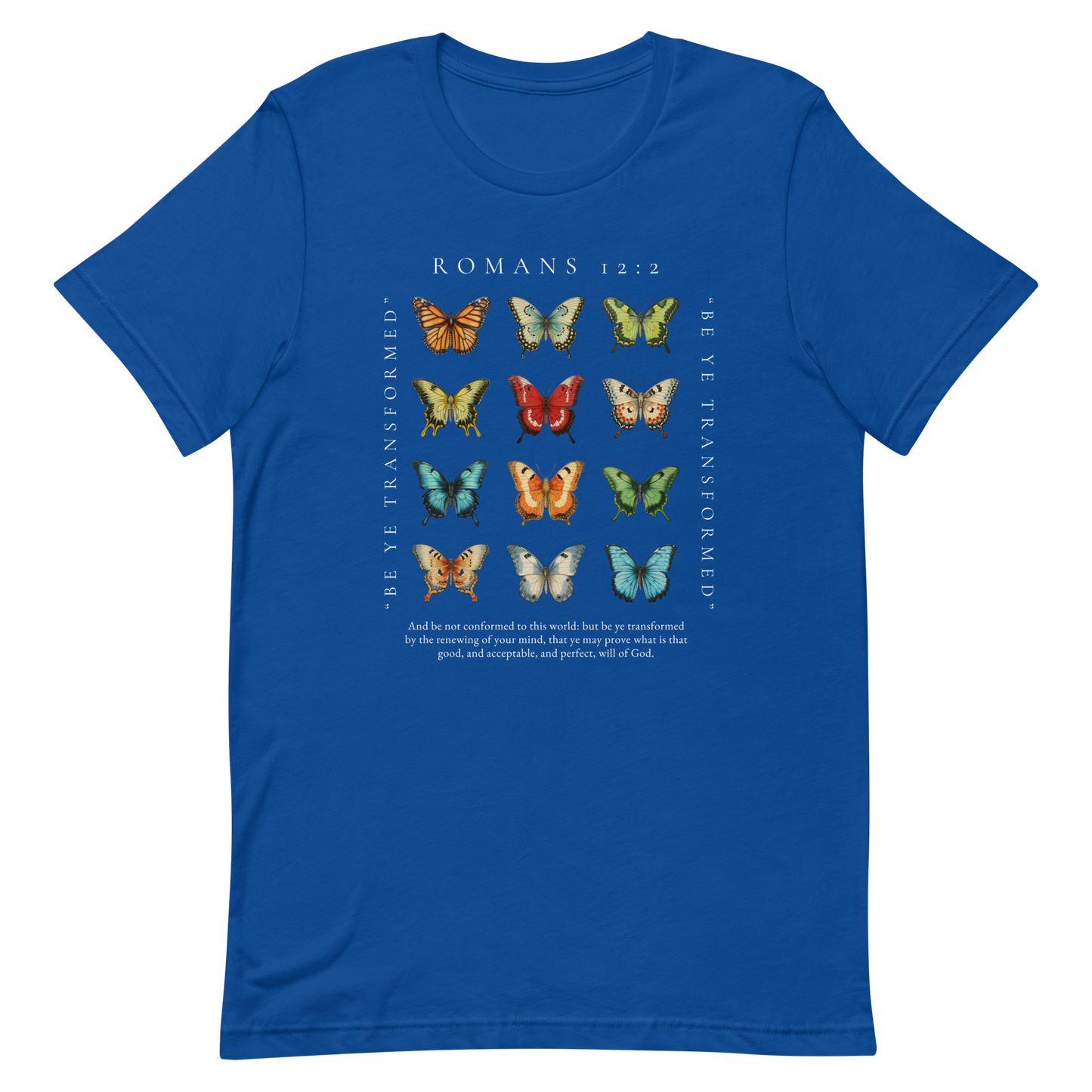 BE YE TRANSFORMED| ROMANS 12:2 T-Shirt (#6 butterflies)