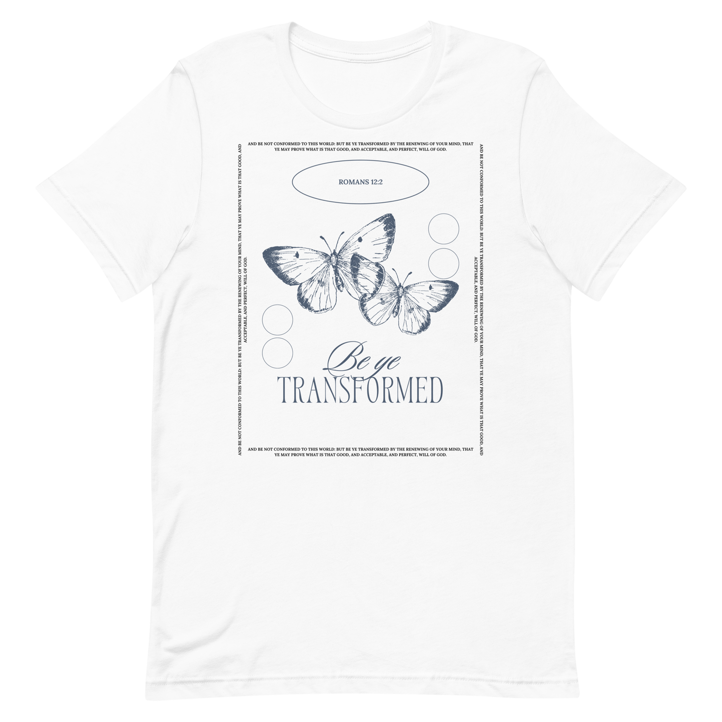 BE YE TRANSFORMED| ROMANS 12:2 T-Shirt (#3)