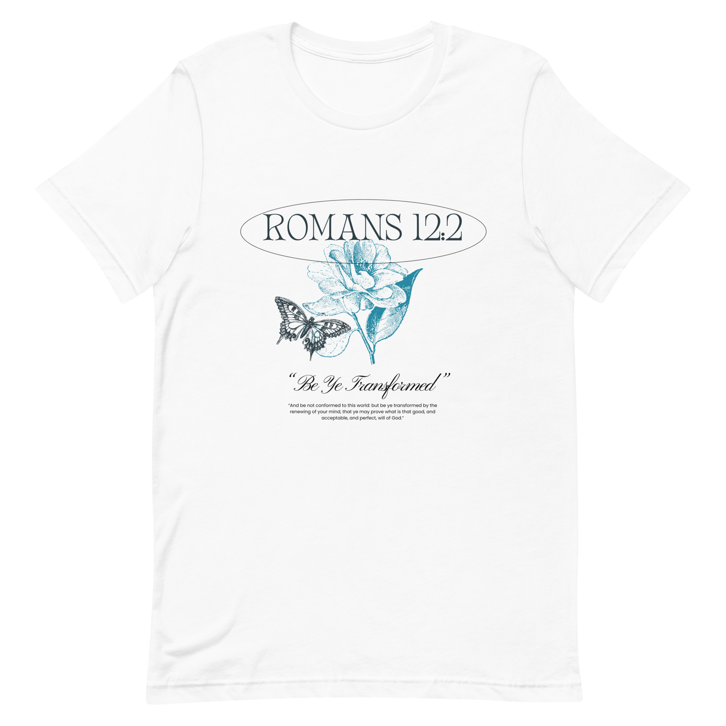 BE YE TRANSFORMED| ROMANS 12:2 T-Shirt (#4)
