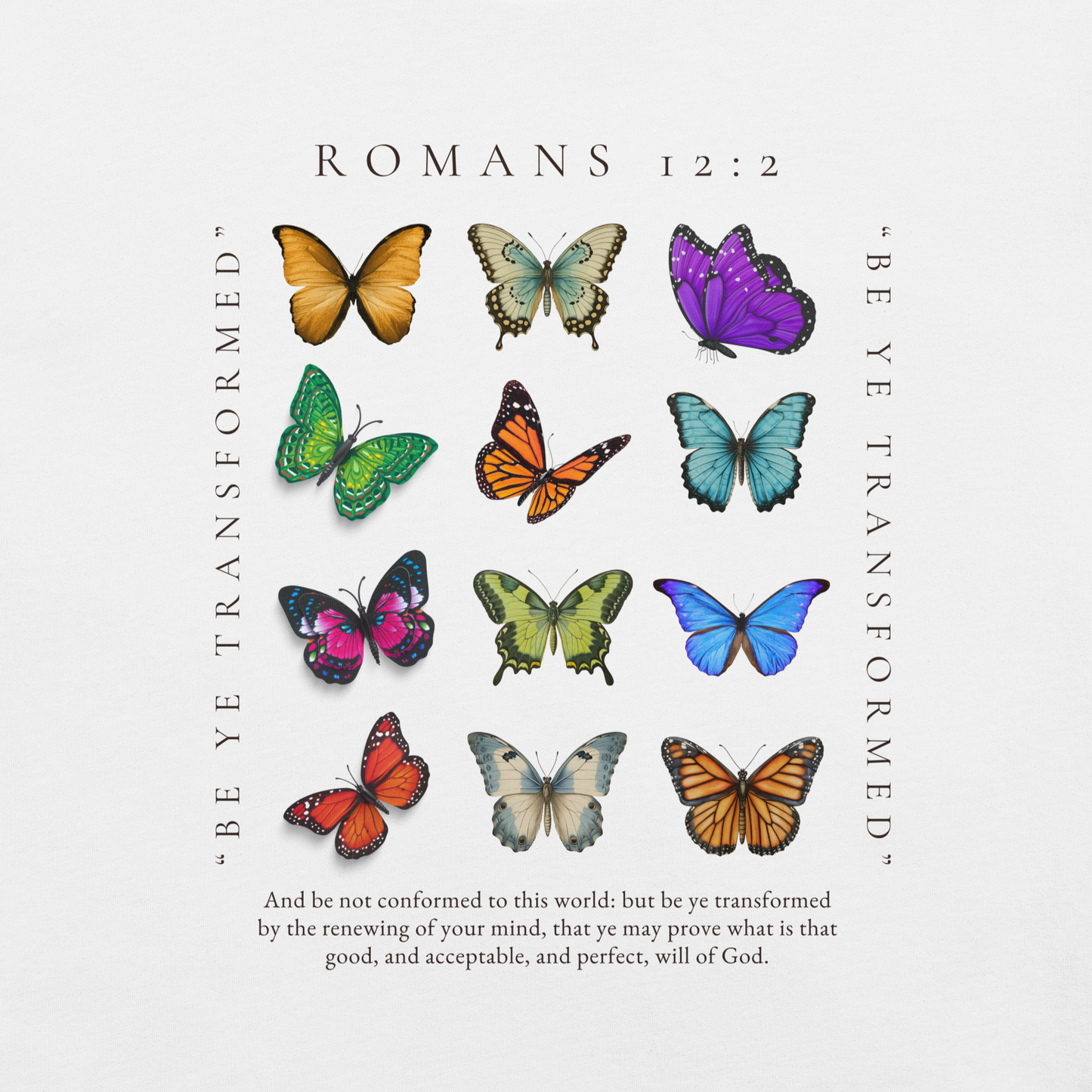 BE YE TRANSFORMED| ROMANS 12:2 T-Shirt (#7 butterflies)