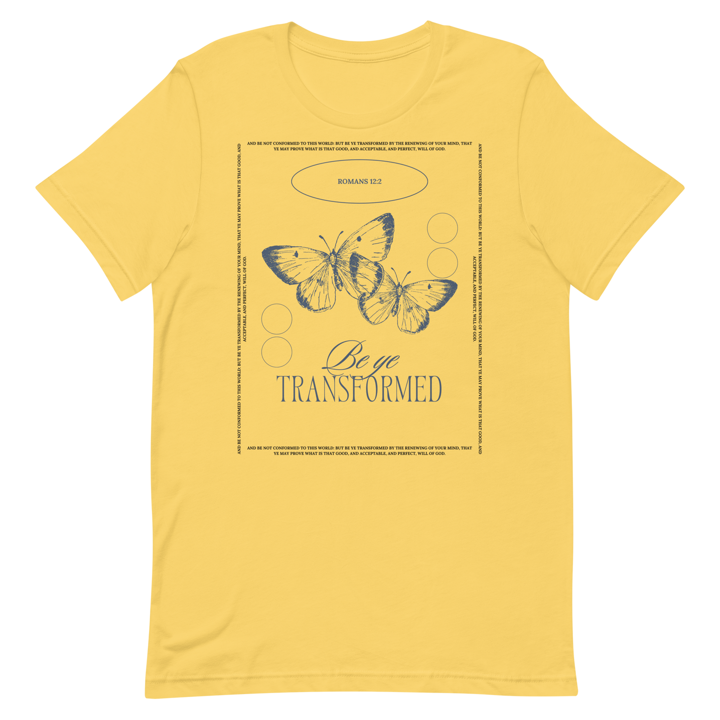 BE YE TRANSFORMED| ROMANS 12:2 T-Shirt (#3)