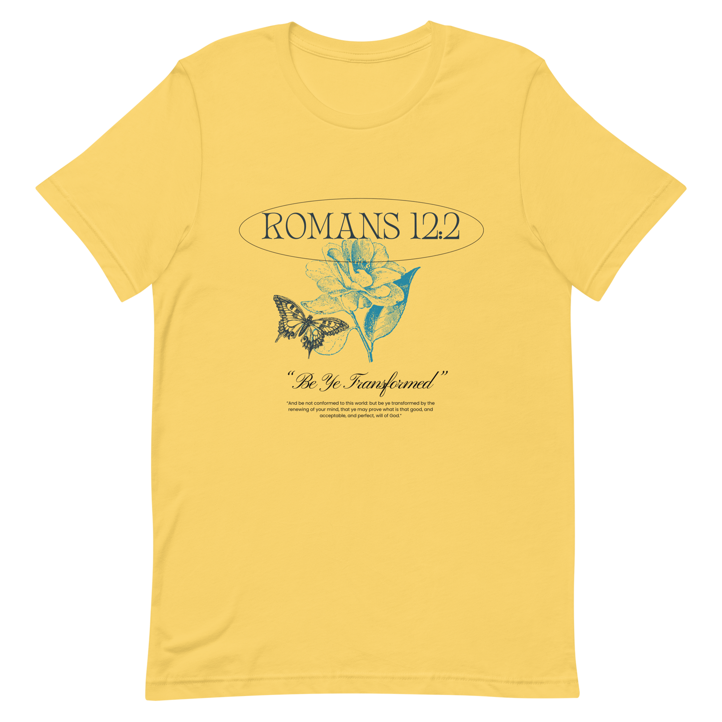 BE YE TRANSFORMED| ROMANS 12:2 T-Shirt (#4)