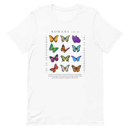 BE YE TRANSFORMED| ROMANS 12:2 T-Shirt (#7 butterflies)